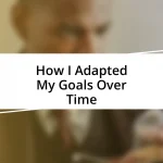 How I Adapted My Goals Over Time