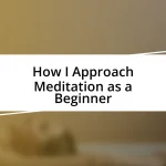 How I Approach Meditation as a Beginner