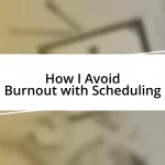 How I Avoid Burnout with Scheduling