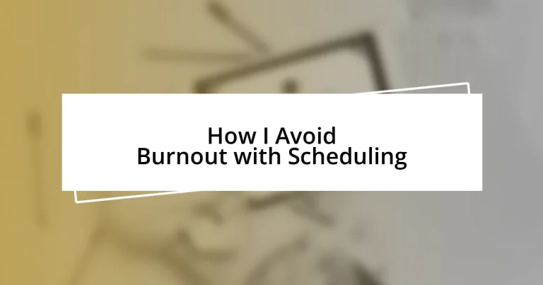 How I Avoid Burnout with Scheduling