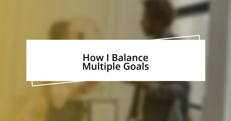 How I Balance Multiple Goals