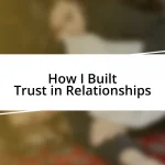 How I Built Trust in Relationships