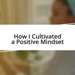 How I Cultivated a Positive Mindset