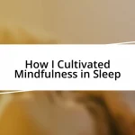 How I Cultivated Mindfulness in Sleep