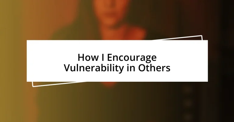 How I Encourage Vulnerability in Others