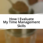 How I Evaluate My Time Management Skills