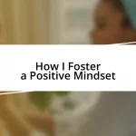 How I Foster a Positive Mindset