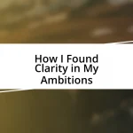 How I Found Clarity in My Ambitions