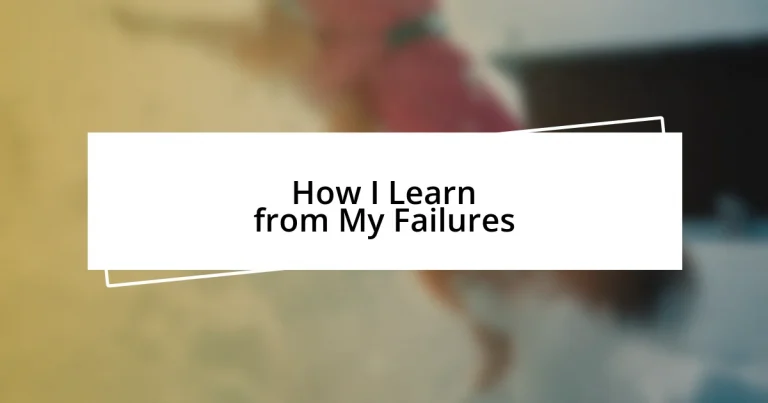 How I Learn from My Failures