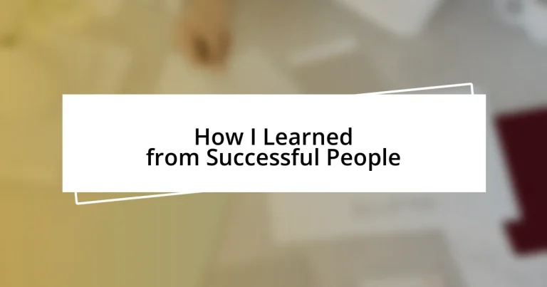 How I Learned from Successful People