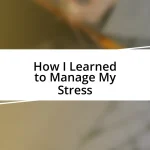 How I Learned to Manage My Stress