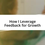 How I Leverage Feedback for Growth