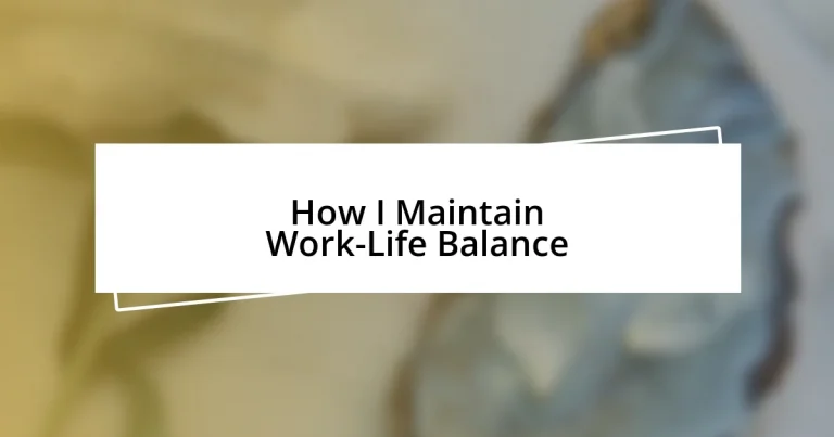 How I Maintain Work-Life Balance