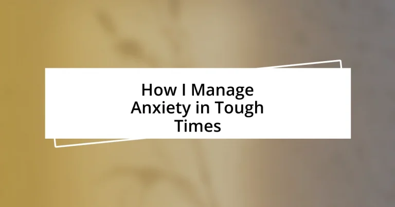 How I Manage Anxiety in Tough Times