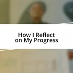 How I Reflect on My Progress