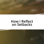 How I Reflect on Setbacks