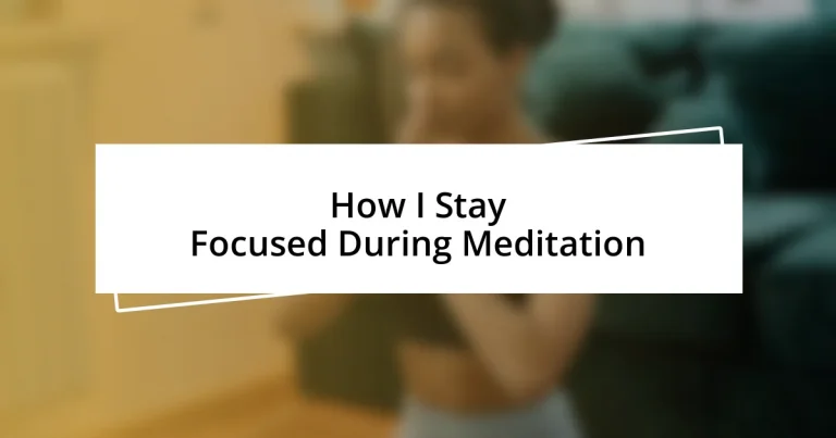 How I Stay Focused During Meditation