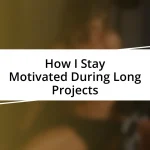 How I Stay Motivated During Long Projects