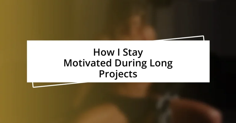 How I Stay Motivated During Long Projects