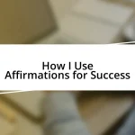 How I Use Affirmations for Success