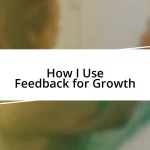 How I Use Feedback for Growth