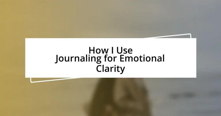 How I Use Journaling for Emotional Clarity