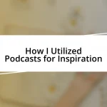 How I Utilized Podcasts for Inspiration