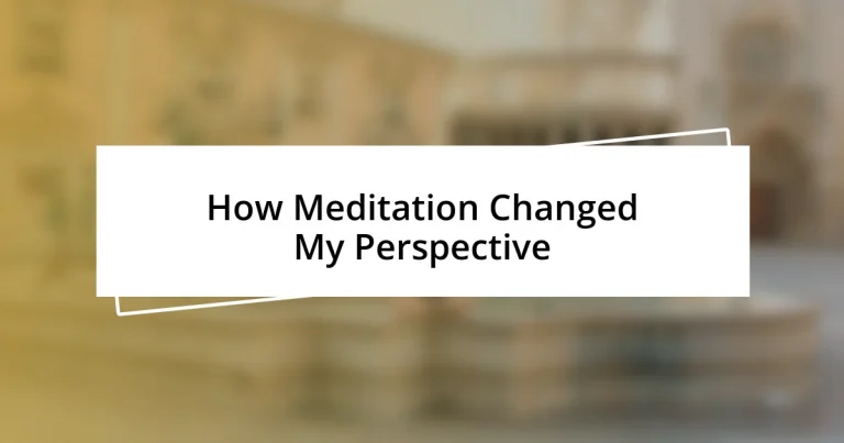 How Meditation Changed My Perspective