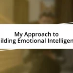 My Approach to Building Emotional Intelligence