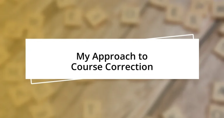 My Approach to Course Correction