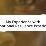 My Experience with Emotional Resilience Practices