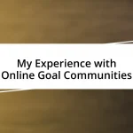 My Experience with Online Goal Communities