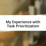 My Experience with Task Prioritization