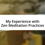 My Experience with Zen Meditation Practices