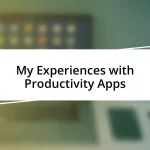 My Experiences with Productivity Apps