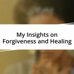 My Insights on Forgiveness and Healing