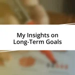 My Insights on Long-Term Goals