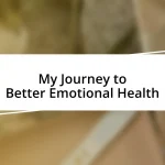 My Journey to Better Emotional Health