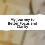 My Journey to Better Focus and Clarity