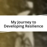 My Journey to Developing Resilience