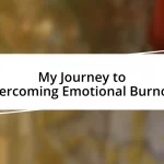 My Journey to Overcoming Emotional Burnout