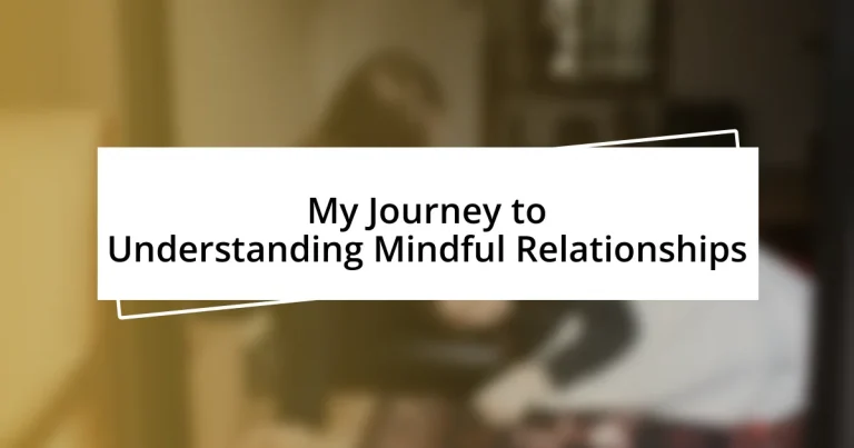 My Journey to Understanding Mindful Relationships