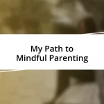 My Path to Mindful Parenting