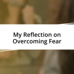 My Reflection on Overcoming Fear