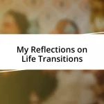 My Reflections on Life Transitions