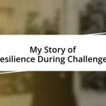 My Story of Resilience During Challenges