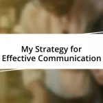 My Strategy for Effective Communication