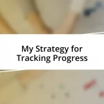 My Strategy for Tracking Progress