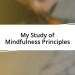 My Study of Mindfulness Principles