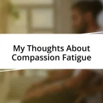 My Thoughts About Compassion Fatigue